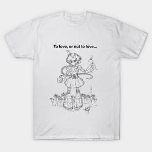 To Love or not to Love T-Shirt